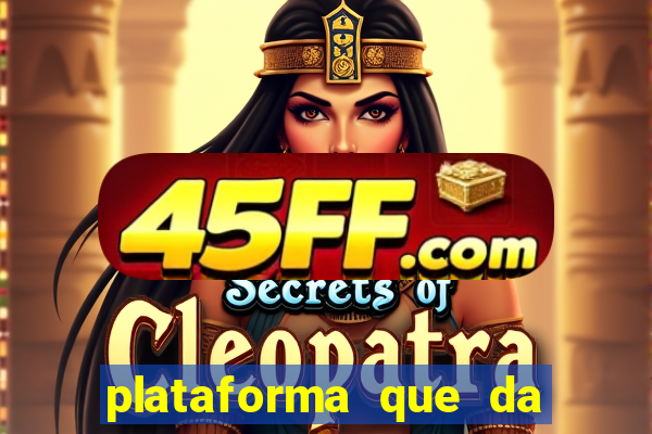 plataforma que da dinheiro pra jogar